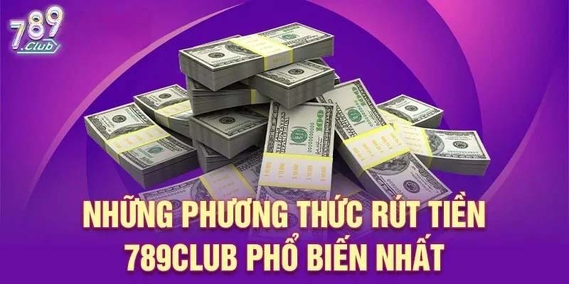 Hướng dẫn người chơi thao tác rút tiền 789club